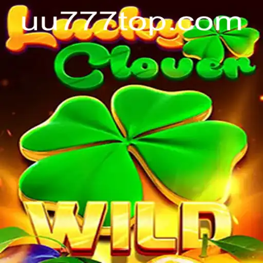 Discover the Thrills of LuckyClover on UU777.com
